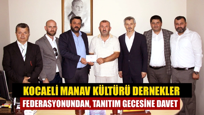 Kocaeli Manav Kültürü Dernekler federasyonun tanıtımı için gece düzenleyecek. Tüm