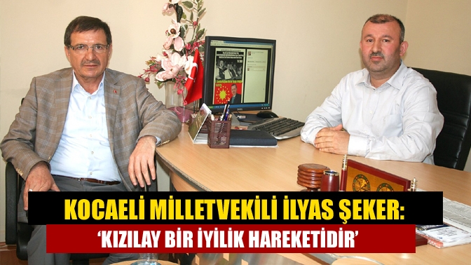AK Parti Kocaeli Milletvekili İlyas Şeker, Kızılay’ın çadırlarını yardım kuruluşu