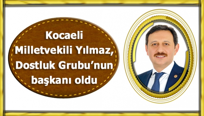 Türkiye Büyük Millet Meclisi’nde kurulan Parlamentolar Arası Dostluk Grubu’nun başkanlığına
