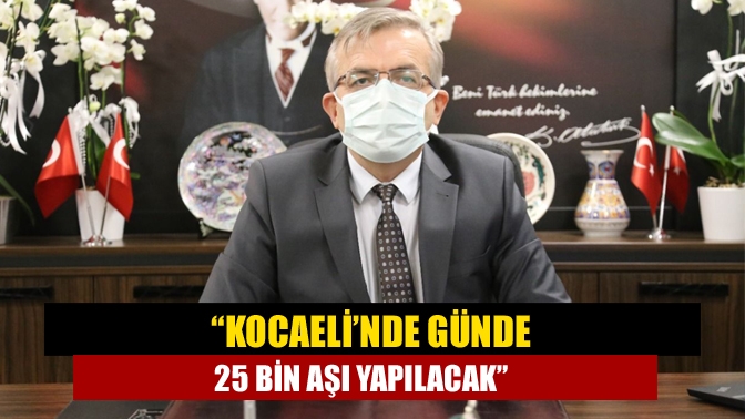 Kocaeli İl Sağlık Müdürü Yüksel Pehlevan, Kocaeli’nde aşı çalışmalarına hız