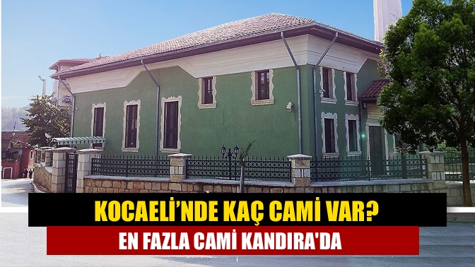 Kocaeli’de 2020 yılına göre toplam cami sayısı 1223 olduğu açıklandı.