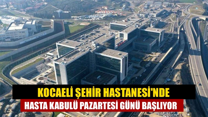 Kocaeli İl Sağlık Müdürü Yüksel Pehlevan, pazartesi günü Şehir Hastanesi’nde