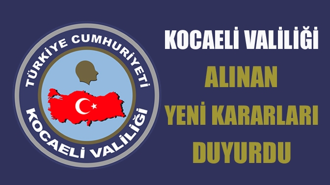 Kocaeli Valiliği, salgın tedbirleri kapsamında 29 Nisan-17 Mayıs tarihleri arasında