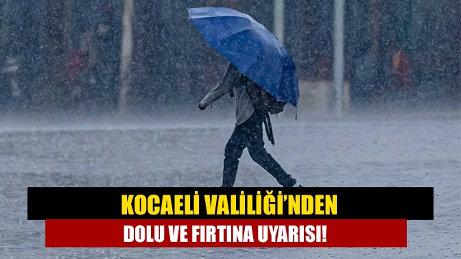Kocaeli Valiliği bugün akşam saatlerinden itibaren başlayacak olan sağanak yağışlarla