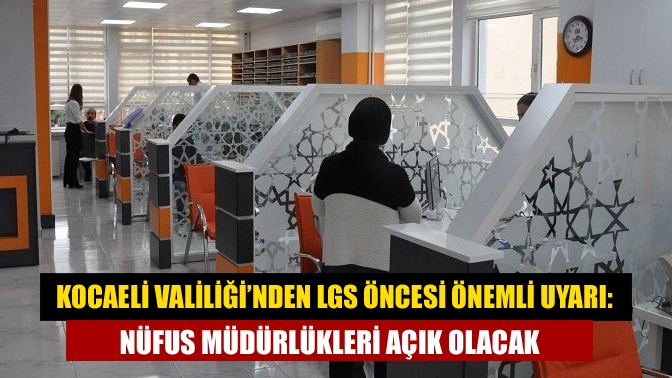 LGS’ye girecek öğrenciler için Kocaeli’de 15 Haziran Pazar günü 07.30-12.30