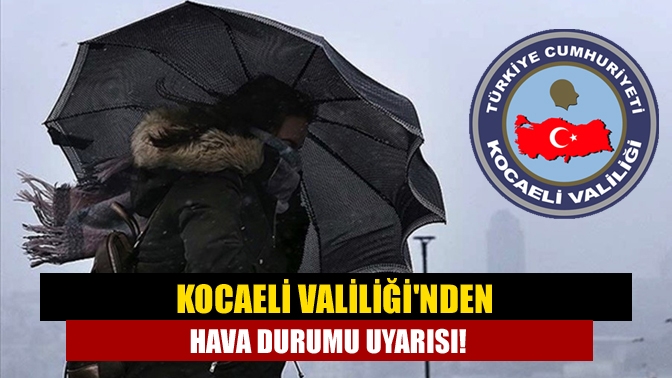Kocaeli Valiliği uyardı. Meteoroloji Genel Müdürlüğünün yaptığı son değerlendirmelere göre,