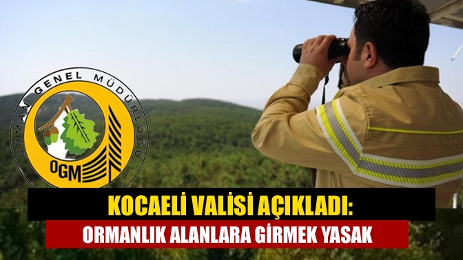 Kocaeli Valiliği, artan sıcakların ardından Kocaeli’de ormanlık alanlarda her türlü