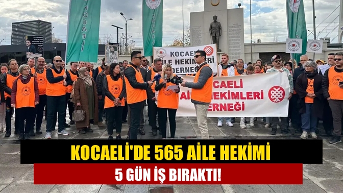 Kocaeli Aile Hekimleri Derneği 5 günlük iş bırakma eylemine başladı.