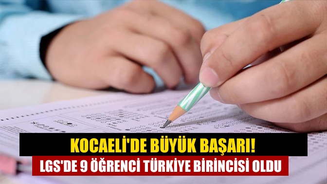 Bugün açıklanan LGS sonuçlarına göre Kocaeli'de 9 öğrenci 500 tam