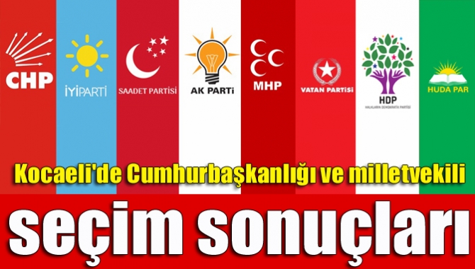 Kocaeli'de sandıkların %100'ü açıldı. Açılan sandıklara ve kesin olmayan verilere