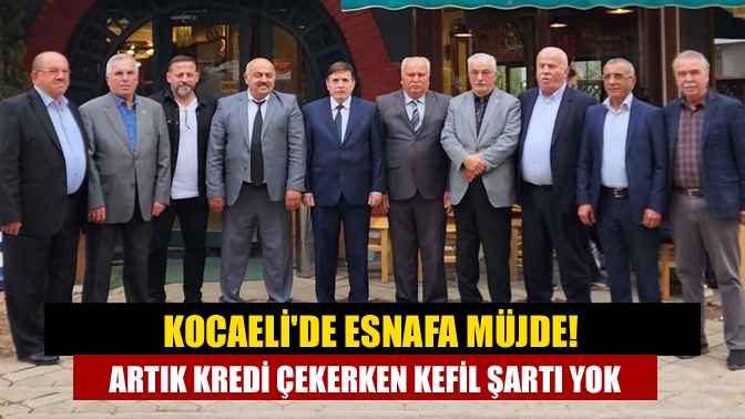 Kocaeli'deki uygulamaya alınan karar ile esnafların kredi sıkıntısı önemli ölçüde