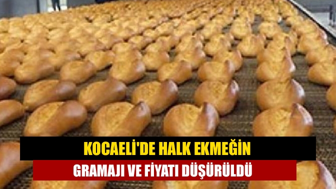 Kocaeli'de halk ekmeğin gramajı ve fiyatı düşürüldü. Bundan böyle halk