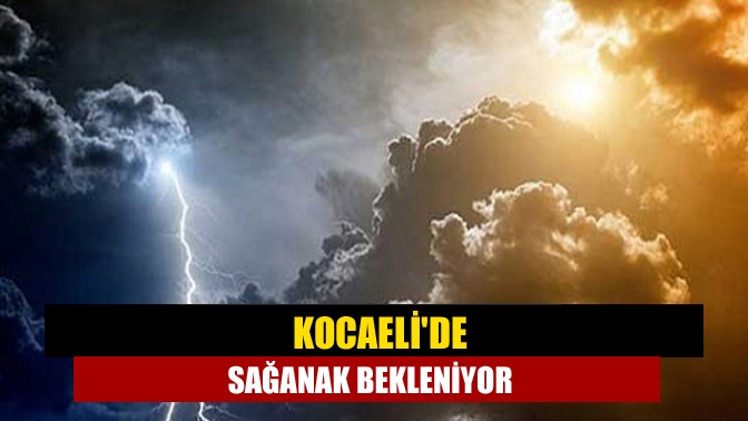Kocaeli'de yarın sağanak yağış beklendiği bildirildi