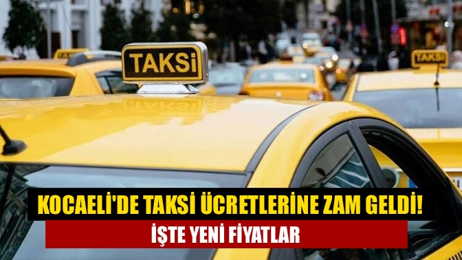 Kocaeli’de taksilere gele zam uygulanmaya başladı. Taksimetre açılış 25 TL’ye,