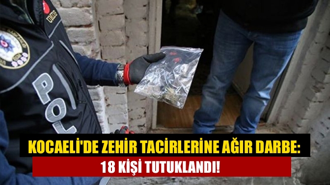 Kocaeli’de güvenlik güçlerince bir haftada yapılan operasyonlarda 18 kişi tutuklandı
