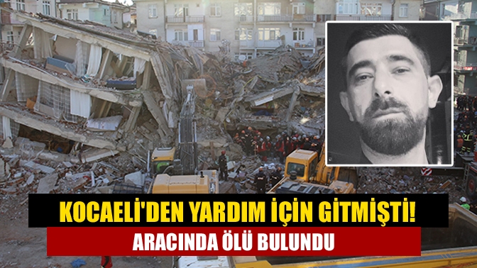 Kocaeli'nden Hatay'a kendi aracıyla yardım götürmek için yola çıkan İsmet