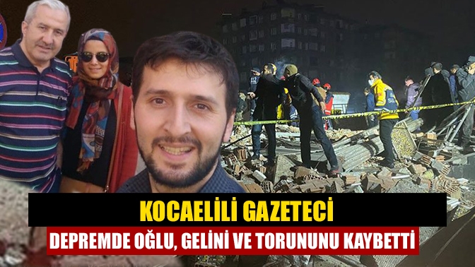 Kocaeli'nin Gebze ilçesinde gazetecilik yapan Ali Şahin, Kahramanmaraş'ta meydana gelen