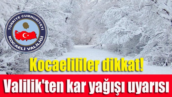 Kocaeli'de etkili olması beklenen soğuk hava ve kar yağışı nedeniyle