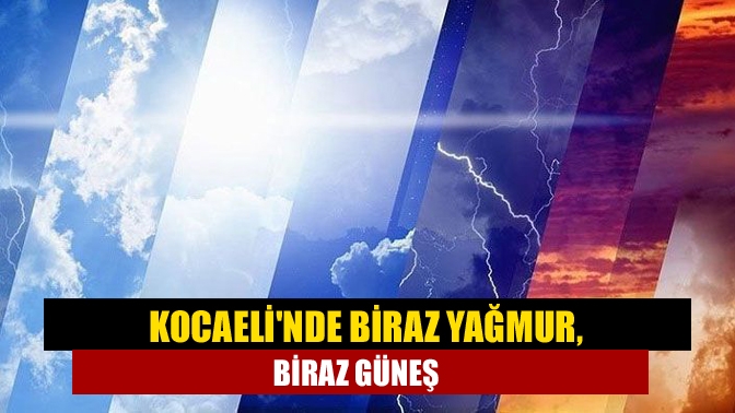 Meteoroloji Genel Müdürlüğü'nün hava durumu tahmin verilerine göre, Kocaeli’de hafta