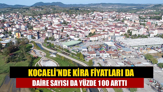 Kocaeli genelinde kiralık daire sayısı yüzde yüz artarak bin 948’e