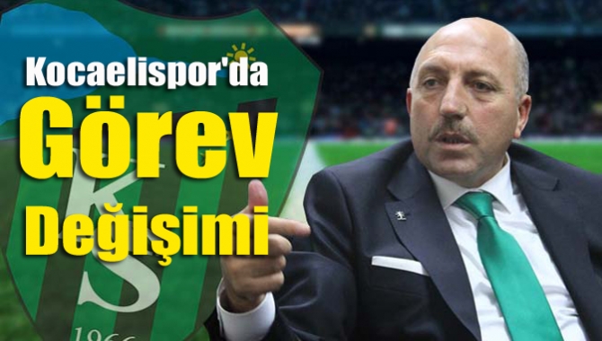 Kocaelispor yönetiminde son dakika görev değişimi yaşandı. İşte Kocaelispor yönetiminde