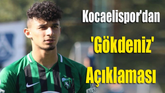 Kocaelispor Kulübü, Gökdeniz Bayrakdar'ın son durumuyla ilgili açıklama yaptı