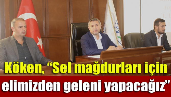 Kandıra Belediye Meclis Toplantısı’nda konuşan Başkan Köken, ilçede yaşanan sel