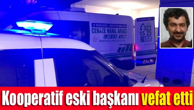 Teksen Kalkınma Kooperatifi eski başkanı Sunay Arı (56), kalbine yenik
