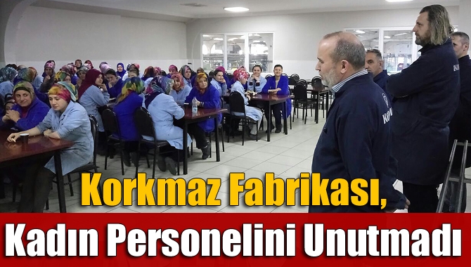 Kandıra’da faaliyet gösteren Korkmaz Mutfak Eşyaları A.Ş. Fabrikası, bayan personeline