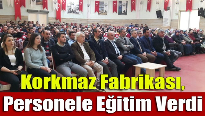 Korkmaz Mutfak Eşyaları Fabrikası, yıllık eğitim planı kapsamında çalışan personeline