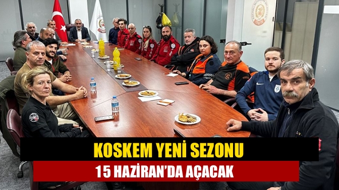 KOSKEM’de yapılan toplantıda 15 Haziran Perşembe günü başlayacak olan deniz