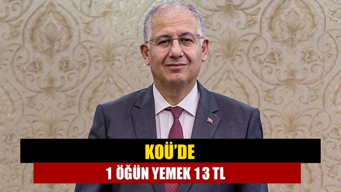 Kocaeli Üniversitesi Rektörü Cantürk, üniversite öğrenci yemekhanelerinde bir öğün yemeğin