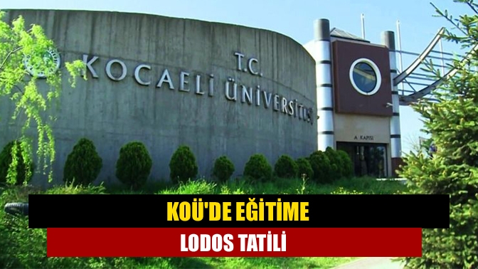 KOÜ Rektörü Sadettin Hülagü, olumsuz hava koşulları ve lodos nedeniyle