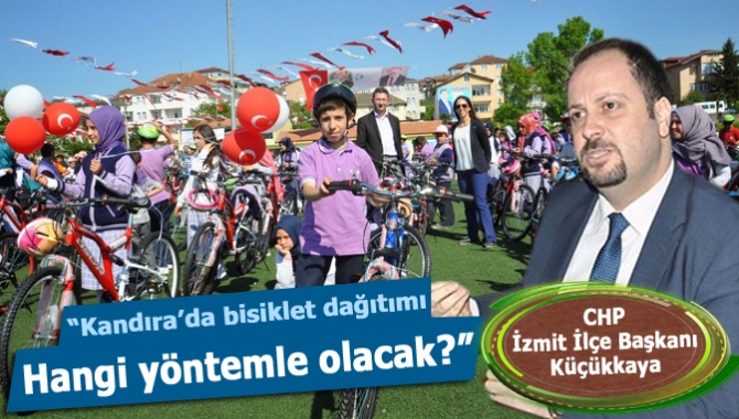 CHP İzmit İlçe Başkanı Mehmet Ümit Küçükkaya, “Kandıra’da bisikletleri çocuklara
