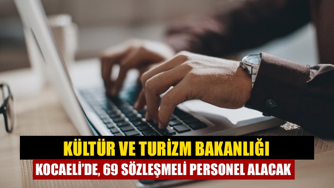 Kültür ve Turizm Bakanlığı Kocaeli’de, arkeolog ve müze araştırmacısı pozisyonlarında