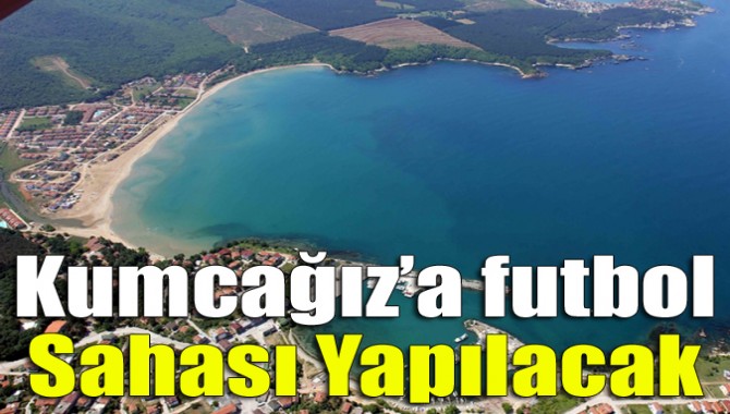 Kocaeli Büyükşehir Belediyesi, Kandıra Kumcağız’a futbol sahası yapacak.