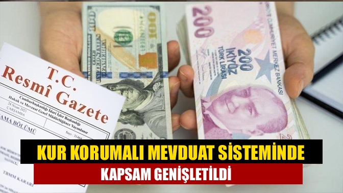Kur korumalı mevduat sisteminin kapsamı genişletildi. Yurtdışında yaşayan Türk vatandaşlarının