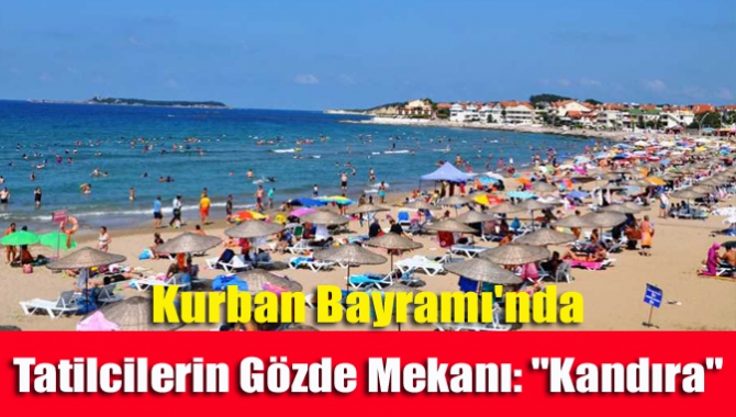 Karadeniz'in gözde turizm destinasyonları arasında yer alan Kocaeli'nin Kandıra ilçesinin