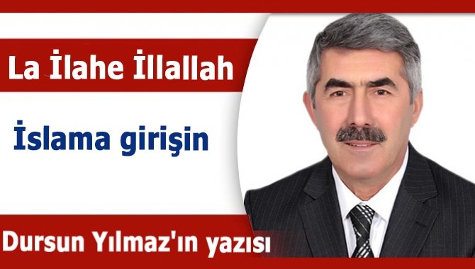 Bütün İlahlara hayır İlla Allah var demek olan İslama girişin