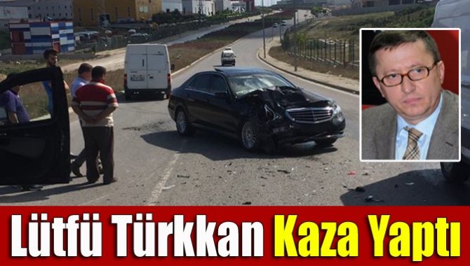 MHP Kocaeli eski milletvekili Lütfü Türkkan, trafik kazası geçirdi