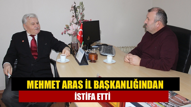 Yeniden Refah Partisi İl Başkanı Mehmet Aras görevinden istifa etti