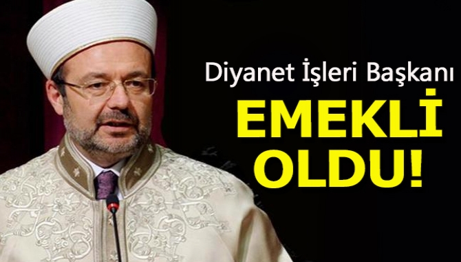 Diyanet İşleri Başkanı Mehmet Görmez'in emeklilik dilekçesi kabul edildi.