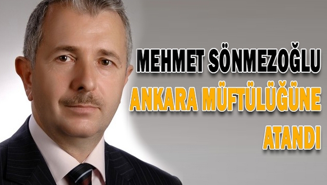 Kocaeli eski Müftüsü Mehmet Sönmezoğlu Ankara Müftülüğüne atandı.