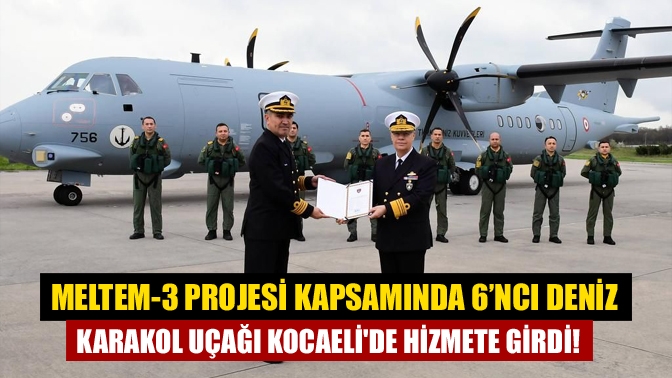 Milli Savunma Bakanlığı (MSB) Meltem-3 projesi kapsamında 6’ncı P-72 deniz