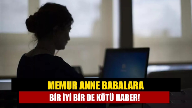 Memur ebeveynlerin, çocukları ilkokul çağına gelene kadar yarı zamanlı çalışma