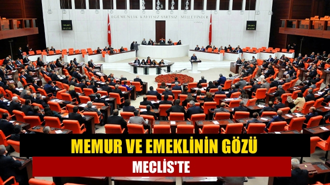 Meclis, bu hafta memur ve emekliye ek zammı da içeren
