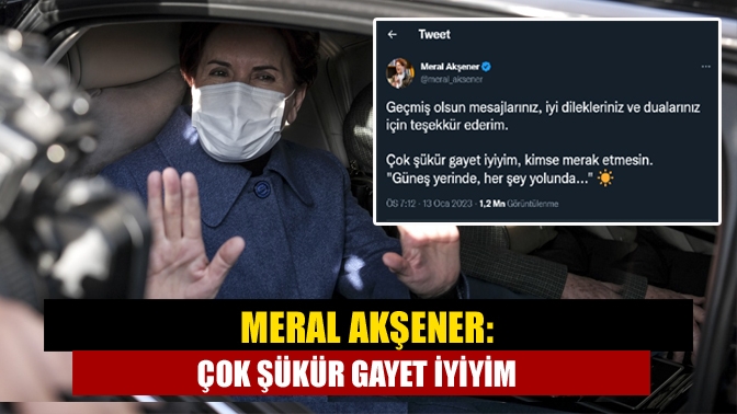 Dün hastaneye kaldırılan İYİ Parti Lideri Meral Akşener, bugün taburcu