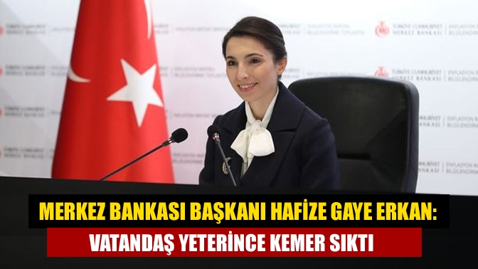 Merkez Bankası Başkanı Hafize Gaye Erkan, Türkiye ekonomisinin son durumunu