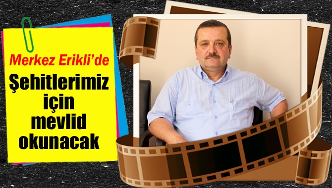Merkez Erikli Muhtarı Ramazan Ören, geleneksel hale getirdikleri Şehitleri Anma