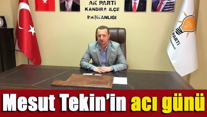 AK Parti Kandıra İlçe Yönetim Kurulu Üyesi Mesut Tekin’in annesi